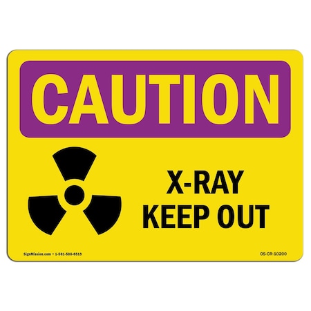 Signmission OSHA CAUTION RADIATION Sign, X-Ray Keep Out, 14in X 10in Decal, 14" W, 10" H, Landscape OS-CR-D-1014-L-10200